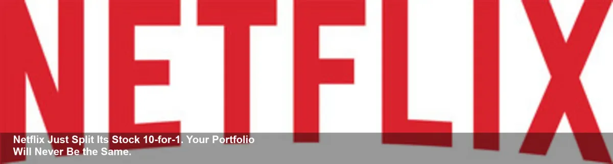 Netflix's Shocking 10-for-1 Stock Split Announced: Are Your Shares at Risk? Don't Miss This.