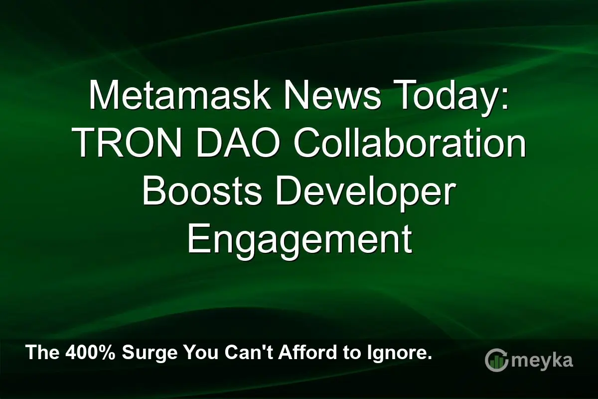 MetaMask's Shocking 400% Surge: Are You Missing Out on the TRON DAO Boom?