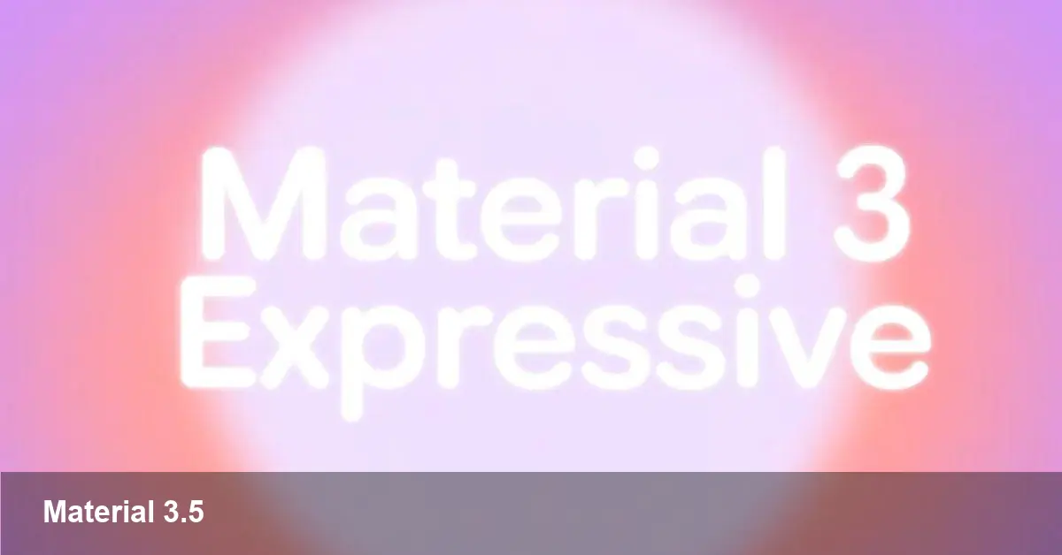 Material 3 Expressive: Google Apps Feel Like 3.5