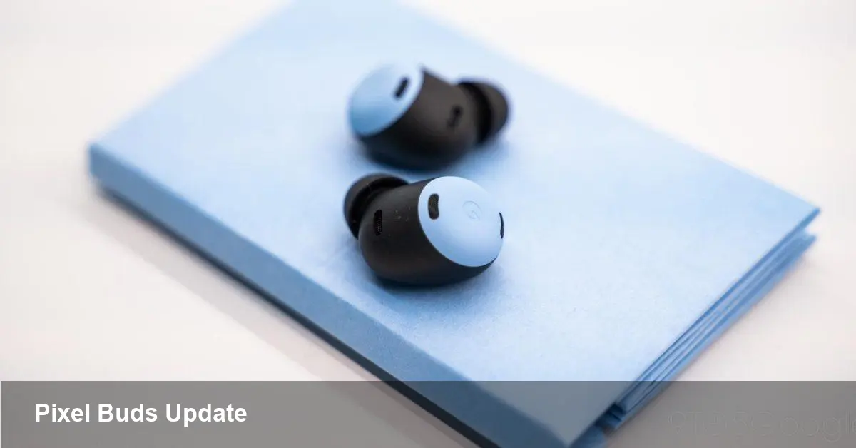 Pixel Buds Pro Firmware 5.11 Rolling Out
