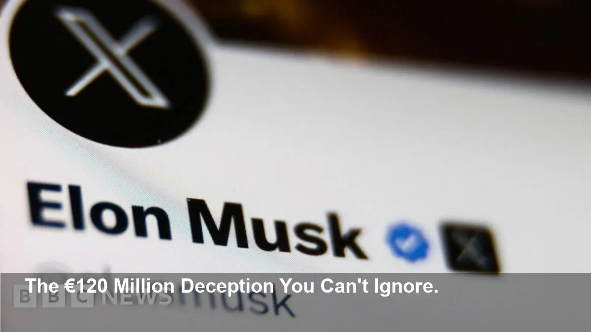 X's €120M Fine EXPOSED: EU Slams Musk's 'Deceptive' Ticks, US Cries Foul - Are You at Risk?