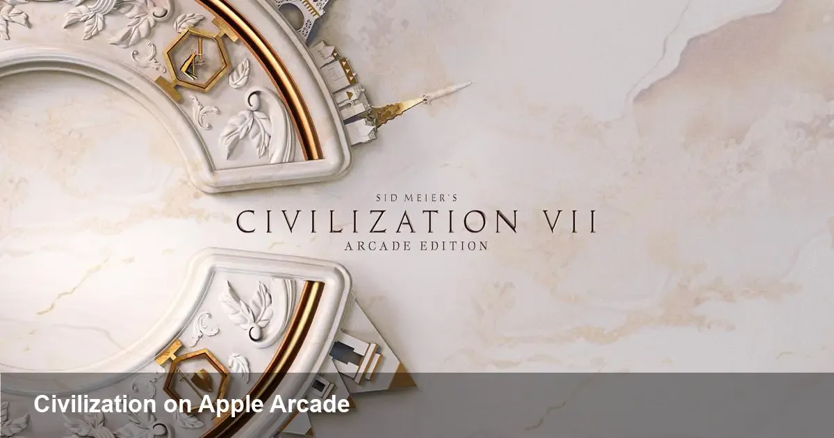 Civilization VII Joins Apple Arcade