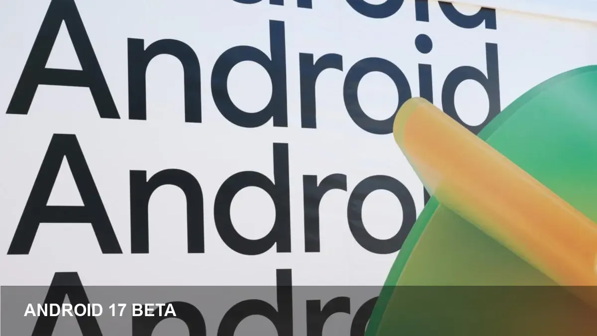 Android 17 beta arrives on Pixel devices