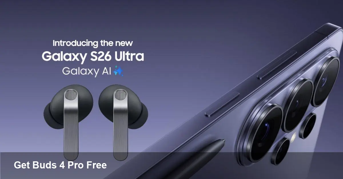 Free Galaxy Buds 4 Pro With Galaxy S26 Pre-order