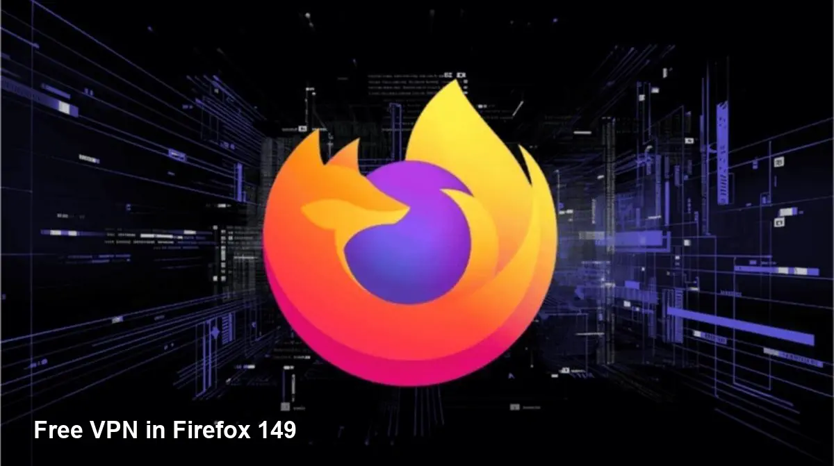 Mozilla adds free VPN to Firefox 149