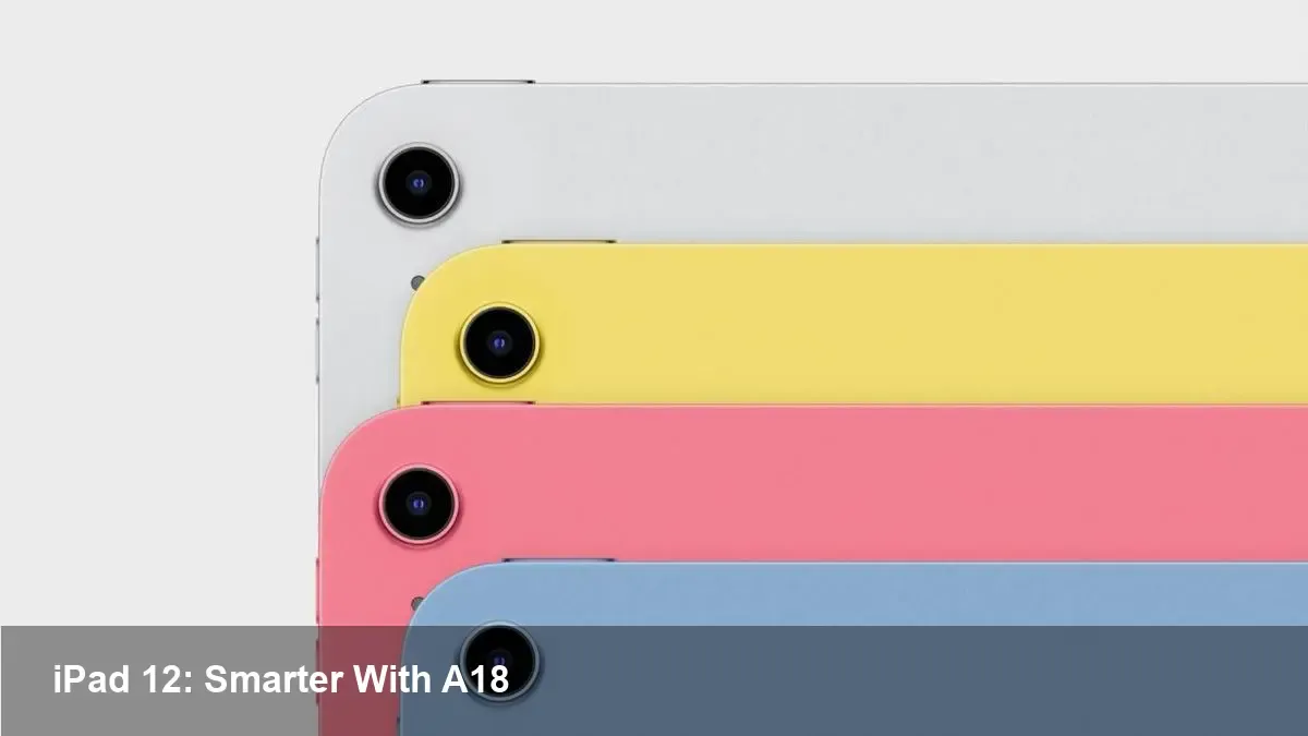 iPad 12 with A18: What It Means