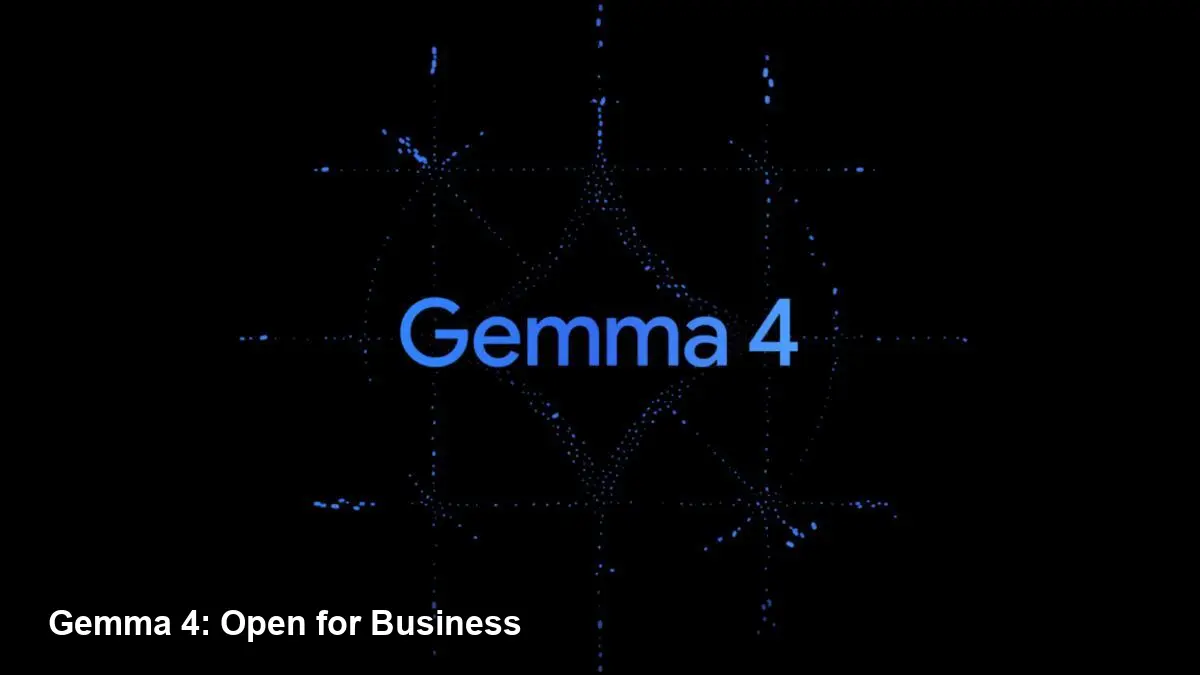 Google Gemma 4: Open Models, Apache 2.0 Shift