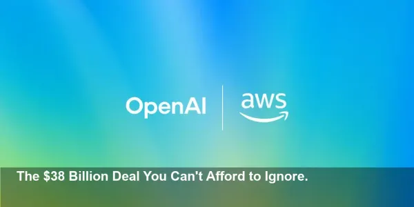 Your AI Strategy Is Obsolete: Inside the AWS and OpenAI $38B Deal Everyone Is Talking About