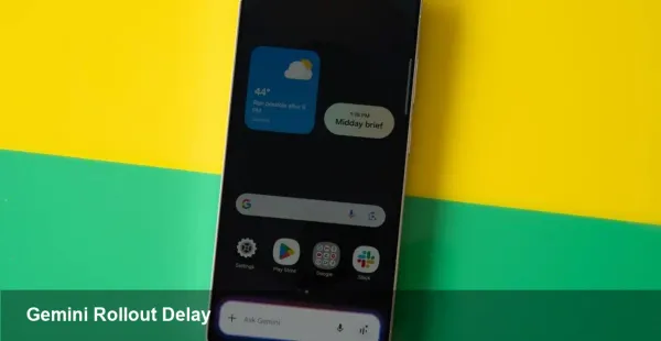 Google Delays Gemini Android Rollout to 2026
