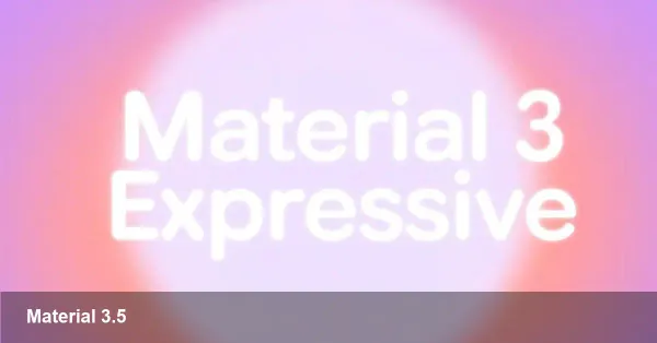 Material 3 Expressive: Google Apps Feel Like 3.5