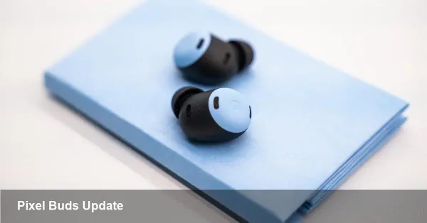 Pixel Buds Pro Firmware 5.11 Rolling Out