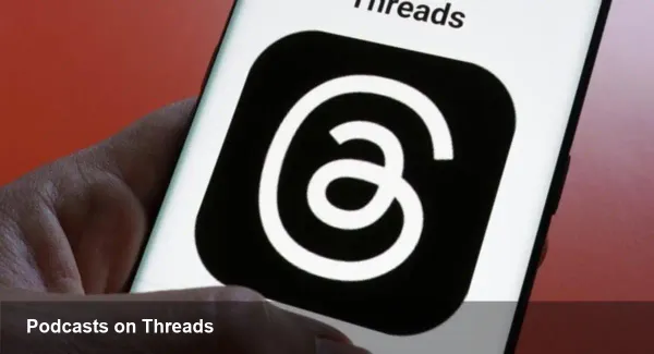 Meta Threads Bets on Podcasters