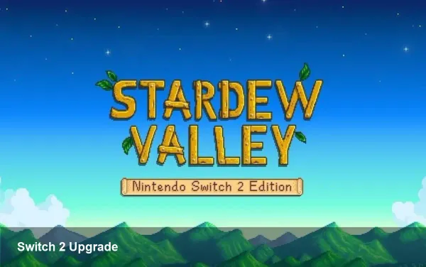 Stardew Valley: Switch 2 Edition Now Live