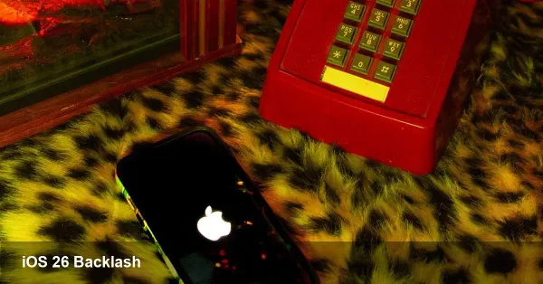 iOS 26 Backlash: Why iPhone Users Are Furious