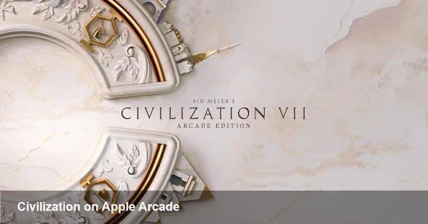 Civilization VII Joins Apple Arcade