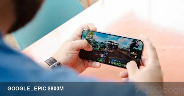 Google and Epic's $800M Android deal revealed