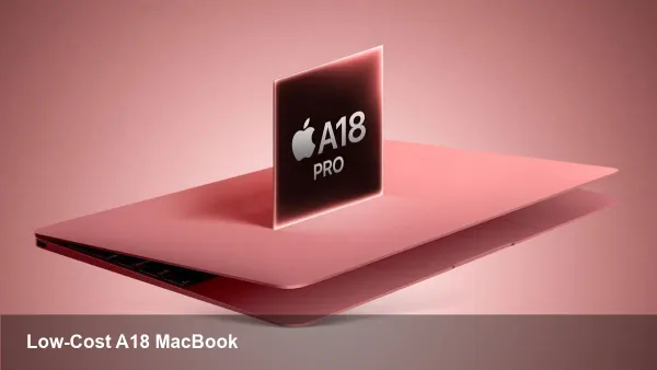 Apple Low-Cost A18 MacBook Rumors (2026)
