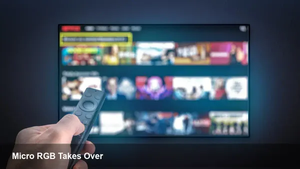 Micro RGB TVs Overtake Micro‑LED in 2026