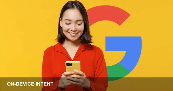Google's User Intent Extraction for On‑Device AI
