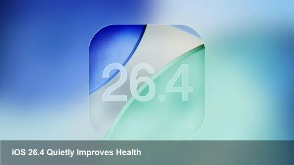iOS 26.4 Beta: Hidden Health & UX Upgrades