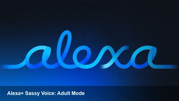 Alexa+ Sassy Voice: Adults‑Only, Can Curse
