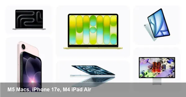 Apple's M5 Macs & New iPhone 17e Arrive