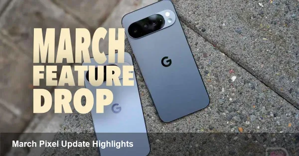 March Pixel Feature Drop: What’s New