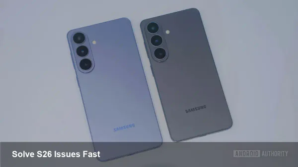 Fixing Samsung Galaxy S26 Problems
