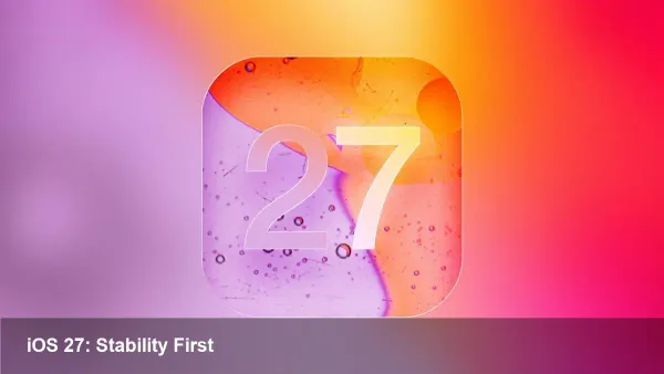 iOS 27: Snow Leopard–Style Stability for iPhone