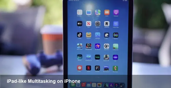 Foldable iPhone: iPad-Like Multitasking, No Face ID