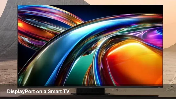 Hisense UR9S: DisplayPort Comes to Smart TVs