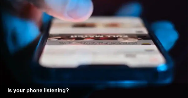 Is Your Phone Really Listening?